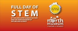 Full day of STEM at LSF and the North Museum.